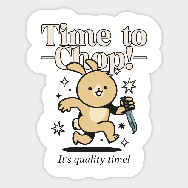 Time to chop Sticker by Lifestyle T-shirts